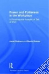 Power and Politeness in the Workplace libro in lingua di Holmes Janet, Stubbe Maria