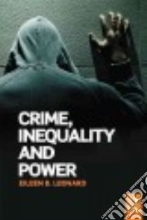 Crime, Inequality, and Power libro in lingua di Leonard Eileen B.
