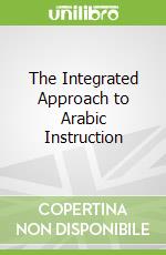 The Integrated Approach to Arabic Instruction