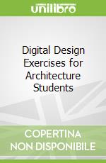 Digital Design Exercises for Architecture Students