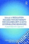 Manual of Regulation-focused Psychotherapy for Children Rfp-c With Externalizing Behaviors libro str