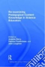 Re-examining Pedagogical Content Knowledge in Science Education