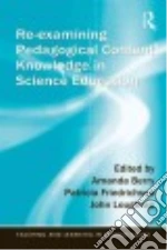 Re-examining Pedagogical Content Knowledge in Science Education