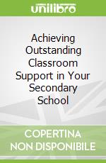Achieving Outstanding Classroom Support in Your Secondary School