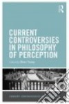 Current Controversies in Philosophy of Perception libro str