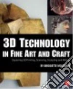 3d Technology in Fine Art and Craft