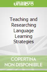Teaching and Researching Language Learning Strategies