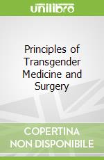 Principles of Transgender Medicine and Surgery libro in lingua di Ettner Randi (EDT), Monstrey Stan (EDT), Coleman Eli (EDT)