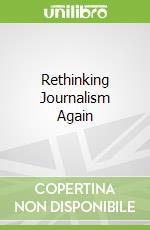 Rethinking Journalism Again libro in lingua di Peters Chris (EDT), Broersma Marcel (EDT)