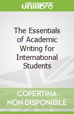 The Essentials of Academic Writing for International Students
