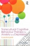 Transcultural Cognitive Behaviour Therapy for Anxiety and Depression libro str