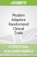 Modern Adaptive Randomized Clinical Trials