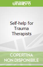 Self-help for Trauma Therapists