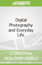 Digital Photography and Everyday Life