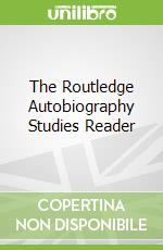 The Routledge Autobiography Studies Reader