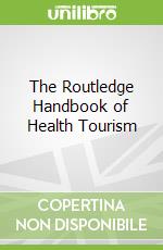 The Routledge Handbook of Health Tourism
