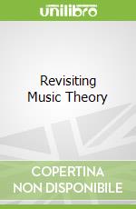 Revisiting Music Theory