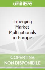Emerging Market Multinationals in Europe