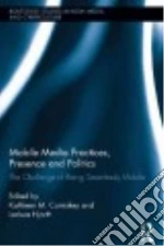 Mobile Media Practices, Presence and Politics