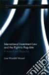 International Investment Law and the Right to Regulate libro str