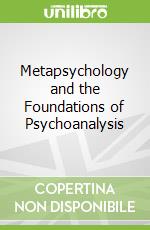 Metapsychology and the Foundations of Psychoanalysis