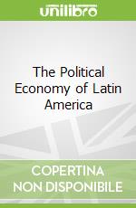 The Political Economy of Latin America