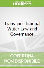 Trans-jurisdictional Water Law and Governance