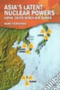 Asia's Latent Nuclear Powers libro in lingua di Fitzpatrick Mark
