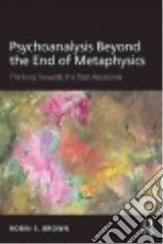 Psychoanalysis Beyond the End of Metaphysics