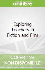 Exploring Teachers in Fiction and Film