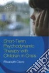 Short-Term Psychodynamic Therapy With Children in Crisis libro str