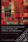 Time-limited Psychodynamic Psychotherapy With Children and Adolescents libro str