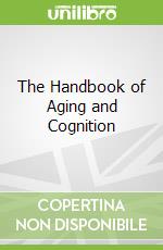 The Handbook of Aging and Cognition
