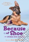 Because of Shoe and Other Dog Stories libro str
