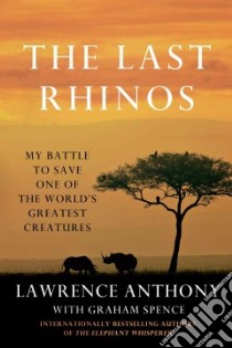 The Last Rhinos libro in lingua di Anthony Lawrence, Spence Graham (CON)