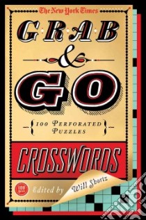 The New York Times Grab & Go Crosswords libro in lingua di Shortz Will (EDT)