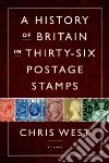 A History of Britain in Thirty-Six Postage Stamps libro str