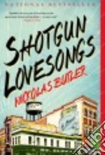 Shotgun Lovesongs libro in lingua di Butler Nickolas