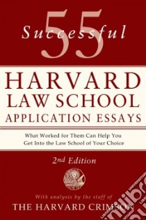 55 Successful Harvard Law School Application Essays libro in lingua di Harvard Crimson (COR)