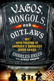 Vagos, Mongols, and Outlaws libro in lingua di Falco Charles, Droban Kerrie (CON)