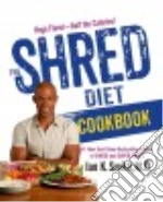 The Shred Diet Cookbook