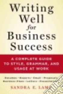 Writing Well for Business Success libro in lingua di Lamb Sandra E.