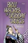 Brief Histories of Everyday Objects libro str