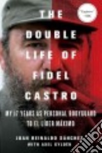 The Double Life of Fidel Castro libro in lingua di Sanchez Juan Reinaldo, Gyldén Axel, Spencer Catherine (TRN)
