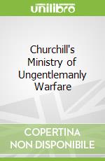 Churchill's Ministry of Ungentlemanly Warfare libro str
