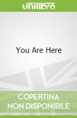 You Are Here