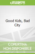 Good Kids, Bad City libro str