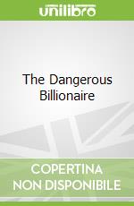 The Dangerous Billionaire