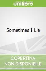 Sometimes I Lie