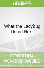 What the Ladybug Heard Next